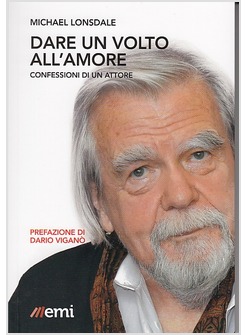 DARE UN VOLTO ALL'AMORE CONFESSIONI DI UN ATTORE