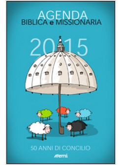 AGENDA BIBLICA E MISSIONARIA 2015. 50 ANNI DI CONCILIO (CARTONATA CON ELASTICO)