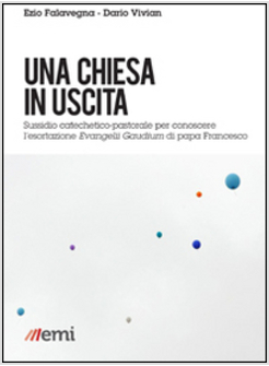 UNA CHIESA IN USCITA. SUSSIDIO CATECHETICO-PASTORALE PER INCONTRI FORMATIVI