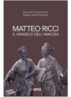 MATTEO RICCI. IL VANGELO DELL'AMICIZIA
