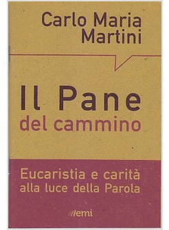 IL PANE DEL CAMMINO. EUCARISTIA E CARITA' ALLA LUCE DELLA PAROLA