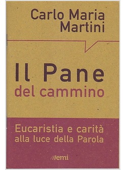 IL PANE DEL CAMMINO. EUCARISTIA E CARITA' ALLA LUCE DELLA PAROLA