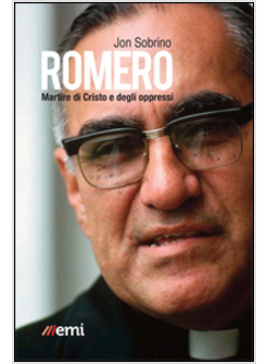 ROMERO, MARTIRE DI CRISTO E DEGLI OPPRESSI.