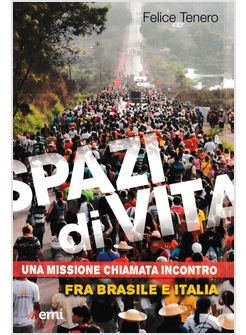 SPAZI DI VITA. UNA MISSIONE CHIAMATA INCONTRO. FRA BRASILE E ITALIA