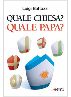QUALE CHIESA? QUALE PAPA?.