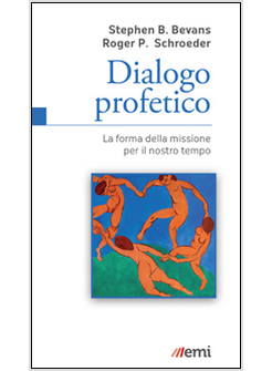 DIALOGO PROFETICO. LA FORMA DELLA MISSIONE PER IL NOSTRO TEMPO
