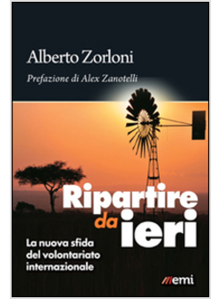 RIPARTIRE DA IERI. LA NUOVA SFIDA DEL VOLONTARIATO INTERNAZIONALE