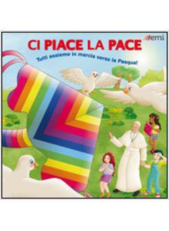 CI PIACE LA PACE. TUTTI INSIEME IN MARCIA VERSO LA PASQUA! PERCORSO QUARESIMALE 