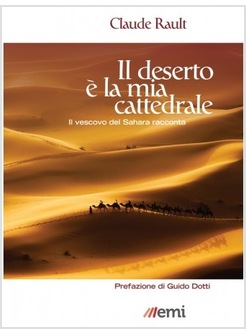 IL DESERTO E' LA MIA CATTEDRALE. IL VESCOVO DEL SAHARA RACCONTA 