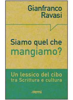 SIAMO QUEL CHE MANGIAMO? UN LESSICO DEL CIBO TRA SCRITTURA E CULTURA