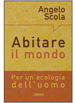 ABITARE IL MONDO LA RELAZIONE TRA L'UOMO E IL CREATO