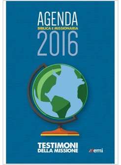 AGENDA BIBLICA E MISSIONARIA 2016 TESTIMONI DELLA MISSIONE (BROSSURA)
