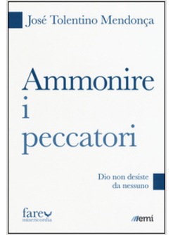 AMMONIRE I PECCATORI DIO NON DESISTE DA NESSUNO