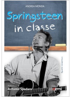 SPRINGSTEEN IN CLASSE. SPUNTI DIDATTICI A PARTIRE DALLE CANZONI DEL BOSS