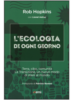 L'ECOLOGIA DI OGNI GIORNO. TERRA, CIBO, COMUNITA'