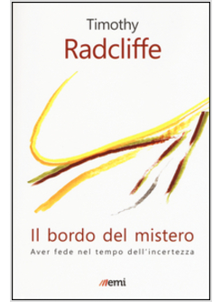 IL BORDO DEL MISTERO. AVER FEDE NEL TEMPO DELL'INCERTEZZA