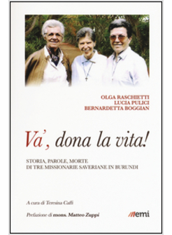 VA', DONA LA TUA VITA. TRE MISSIONARIE MARTIRI DELLA CARITA' IN BURUNDI