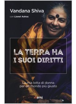 LA TERRA HA I SUOI DIRITTI. LA MIA LOTTA DI DONNA PER UN MONDO PIU' GIUSTO