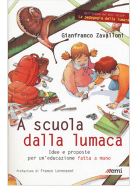 A SCUOLA DALLA LUMACA. IDEE E PROPOSTE PER UN'EDUCAZIONE FATTA A MANO