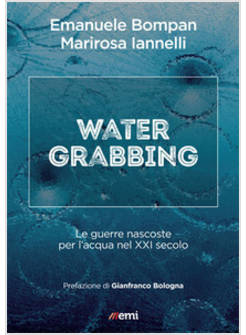 WATER GRABBING LE GUERRE NASCOSTE PER L'ACQUA NEL XXI SECOLO