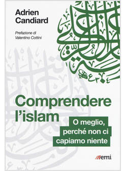 COMPRENDERE L'ISLAM O MEGLIO PERCHE' NON NE COMPRENDIAMO NIENTE