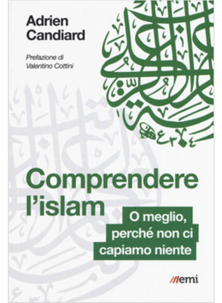 COMPRENDERE L'ISLAM O MEGLIO PERCHE' NON NE COMPRENDIAMO NIENTE