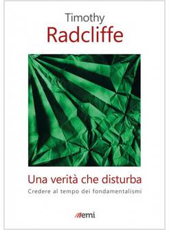 UNA VERITA' CHE DISTURBA CREDERE AL TEMPO DEI FONDAMENTALISMI