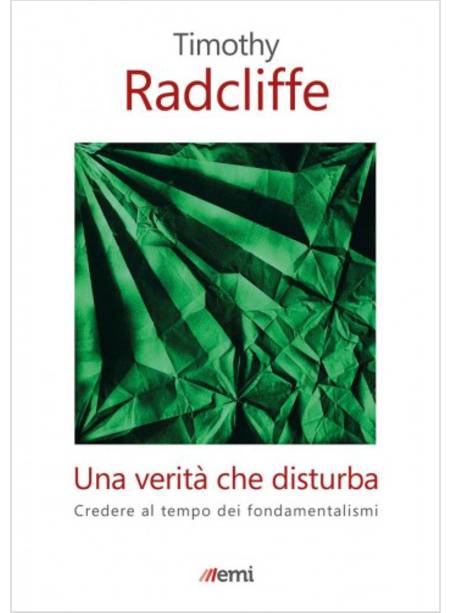 UNA VERITA' CHE DISTURBA CREDERE AL TEMPO DEI FONDAMENTALISMI