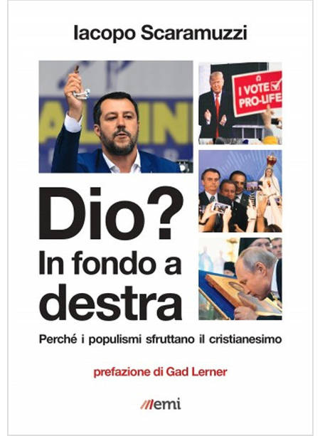 DIO? IN FONDO A DESTRA PERCHE' I POPULISMI SFRUTTANO IL CRISTIANESIMO