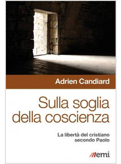 SULLA SOGLIA DELLA COSCIENZA. LA LIBERTA' DEL CRISTIANO SECONDO PAOLO