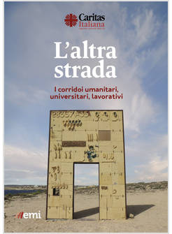 L'ALTRA STRADA. I CORRIDOI UMANITARI UNIVERSITARI LAVORATIVI