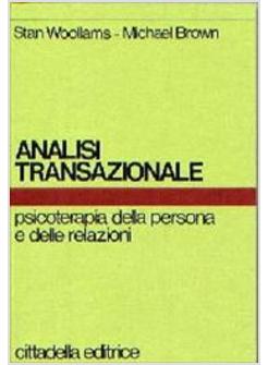 ANALISI TRANSAZIONALE PSICOTERAPIA DELLA PERSONA E DELLE RELAZIONI