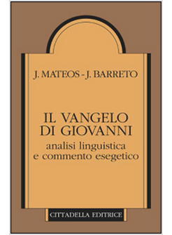 VANGELO DI GIOVANNI ANALISI LINGUISTICA E COMMENTO ESEGETICO (IL)