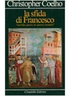 SFIDA DI FRANCESCO «NOVELLO PAZZO IN QUESTO MONDO» (LA)