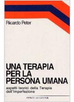 TERAPIA PER LA PERSONA UMANA ASPETTI TEORICI DELLA TERAPIA DELL'IMPERFEZIONE (U