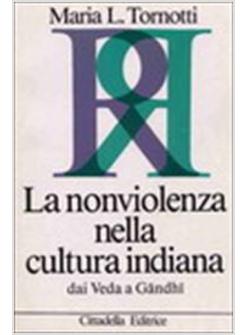 NONVIOLENZA NELLA CULTURA INDIANA DAI VEDA A GANDHI (LA)