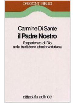 PADRE NOSTRO L'ESPERIENZA DI DIO NELLA TRADIZIONE EBRAICO-CRISTIANA (IL)