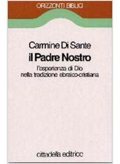 PADRE NOSTRO L'ESPERIENZA DI DIO NELLA TRADIZIONE EBRAICO-CRISTIANA (IL)