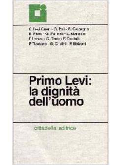 PRIMO LEVI: LA DIGNITA' DELL'UOMO