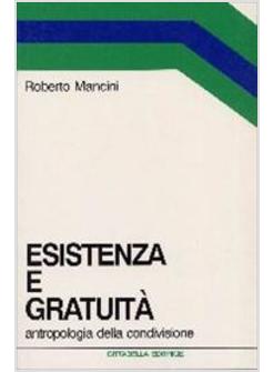 ESISTENZA E GRATUITA' ANTROPOLOGIA DELLA CONDIVISIONE