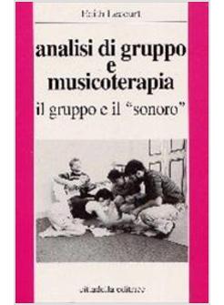 ANALISI DI GRUPPO E MUSICOTERAPIA IL GRUPPO E IL SONORO