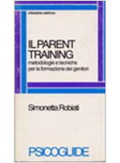 PARENT-TRAINING METODOLOGIE E TECNICHE PER LA FORMAZIONE DEI GENITORI (IL)