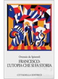 FRANCESCO L'UTOPIA CHE SI FA STORIA