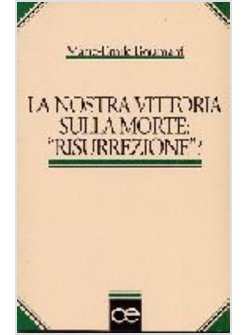 NOSTRA VITTORIA SULLA MORTE «RISURREZIONE»? (LA)