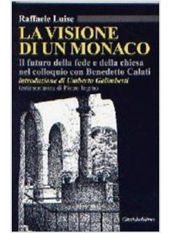 VISIONE DI UN MONACO IL FUTURO DELLA FEDE E DELLA CHIESA NEL COLLOQUIO CON (LA)