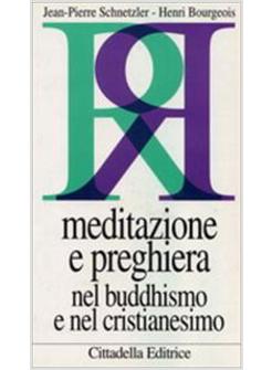MEDITAZIONE E PREGHIERA NEL BUDDHISMO E NEL CRISTIANESIMO