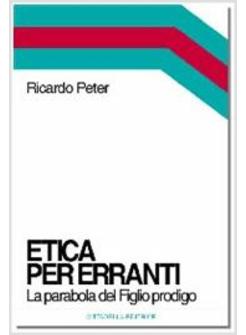 ETICA PER ERRANTI LA PARABOLA DEL FIGLIO PRODIGO