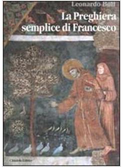 PREGHIERA SEMPLICE DI FRANCESCO UN MESSAGGIO DI PACE PER IL MONDO ATTUALE (LA)