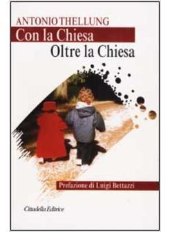 CON LA CHIESA OLTRE LA CHIESA PROVOCAZIONI DI UN VECCHIO CRISTIANO