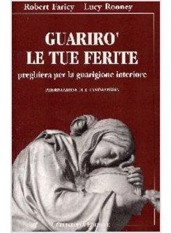 GUARIRO' LE TUE FERITE PREGHIERA PER LA GUARIGIONE INTERIORE